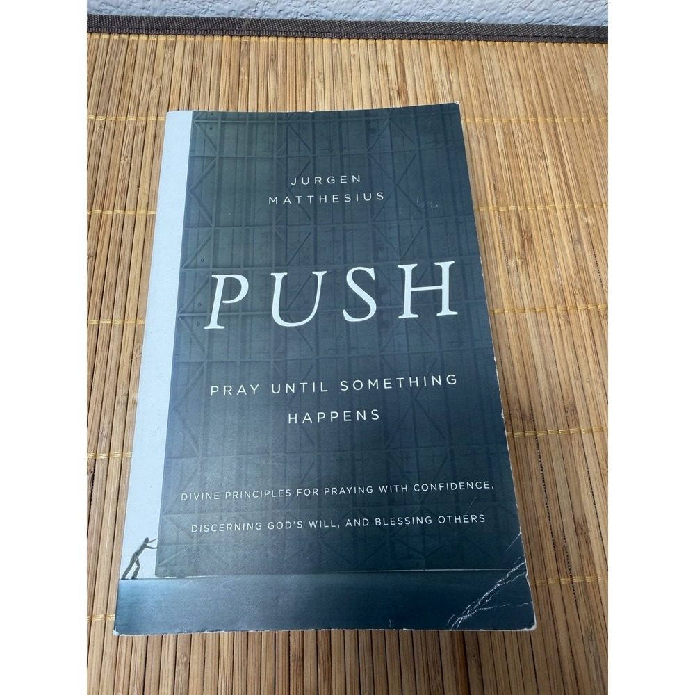 PUSH: Pray Until Something Happens: Divine Principles for Praying with Confi...‎